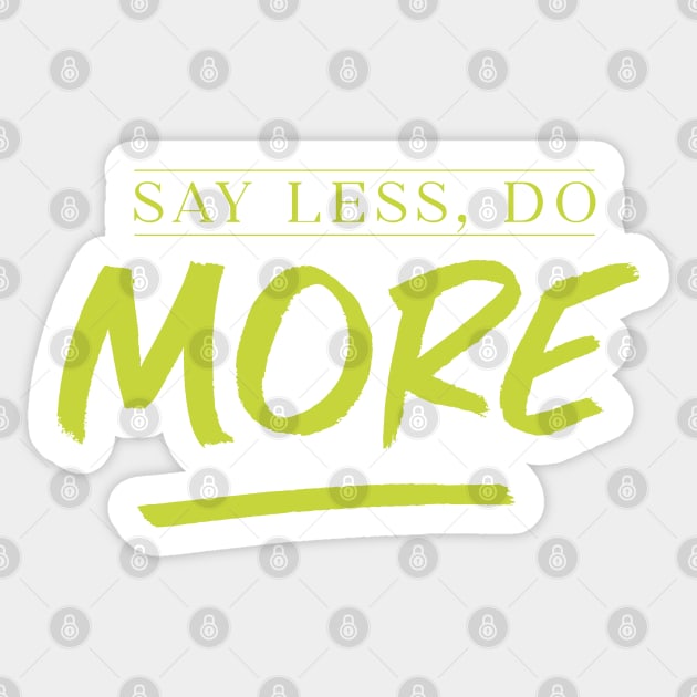 Say less, Do More Sticker by NJORDUR